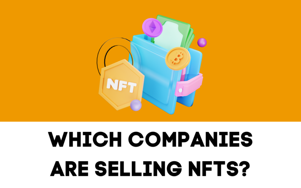 Which Companies are Selling NFTs