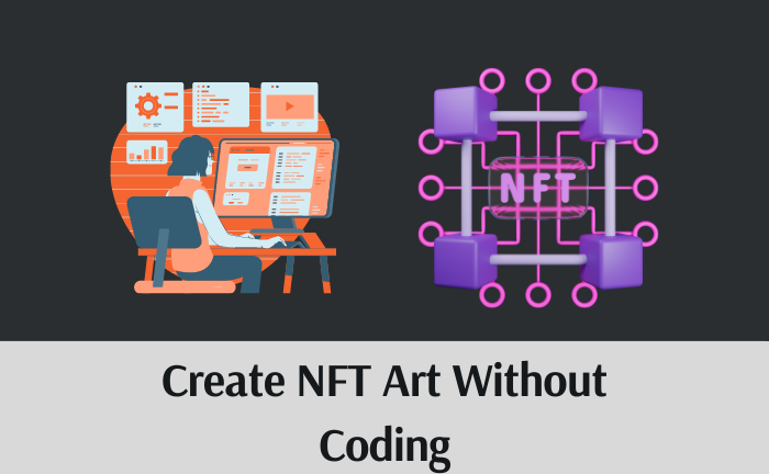 How To Create NFT Art Without Coding